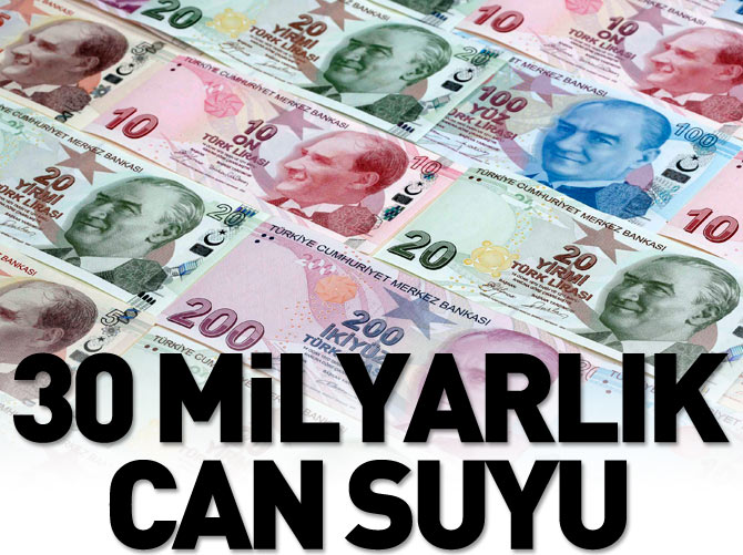 Ekonomiye 30 milyarlık can suyu