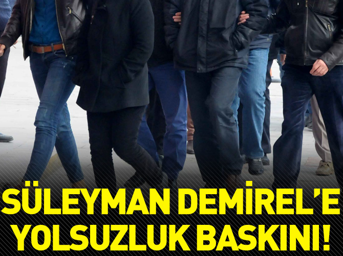 Süleyman Demirel Üniversitesi'ne yolsuzluk operasyonu