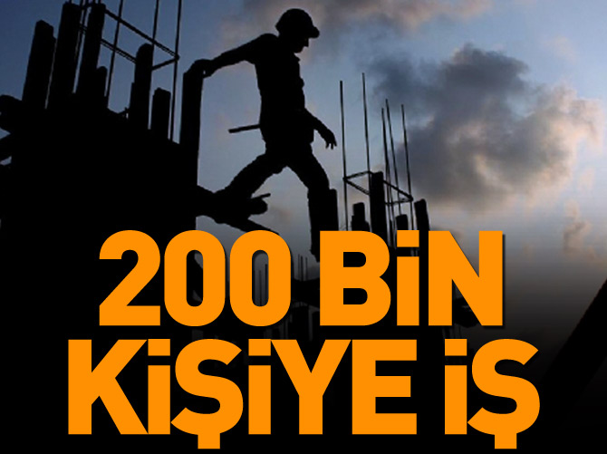 200 bin kişiye iş