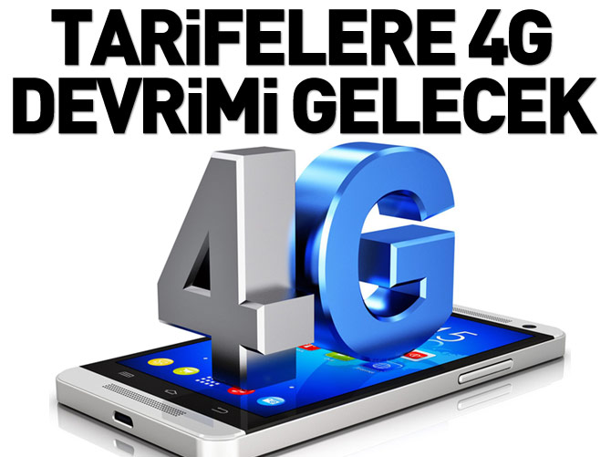 Tarifelere 4G devrimi gelecek!