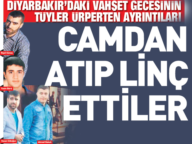 Diyarbakır'daki vahşet gecesinin tüyler ürperten ayrıntıları