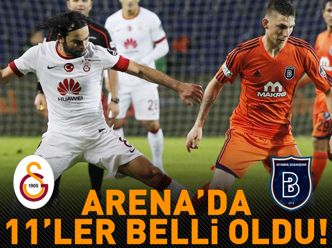 Galatasaray - İstanbul Başakşehirspor maçının 11'leri