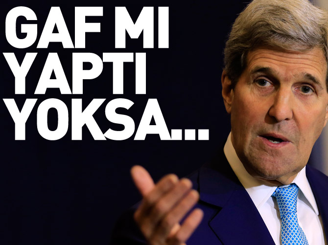 John Kerry gaf mı yaptı yoksa...