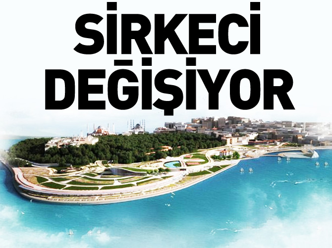 Sirkeci değişiyor