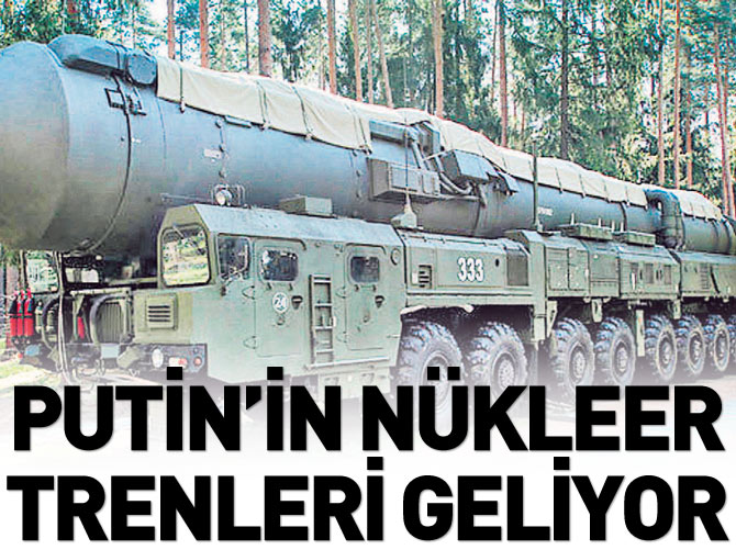 Putin'in nükleer trenleri geliyor
