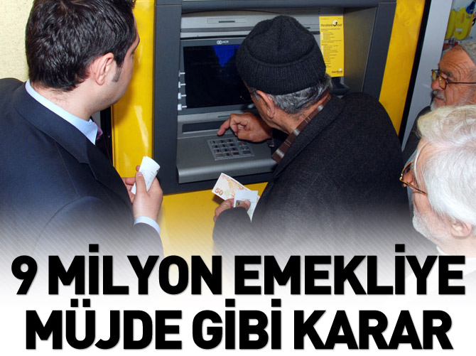 9 milyon emekliye müjde gibi karar!