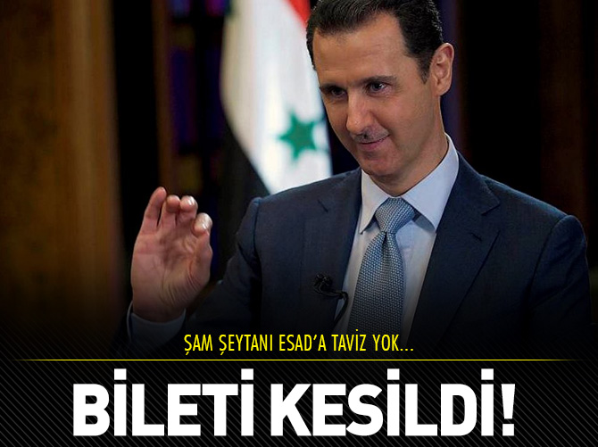 Beşar Esad'ın bileti kesildi!