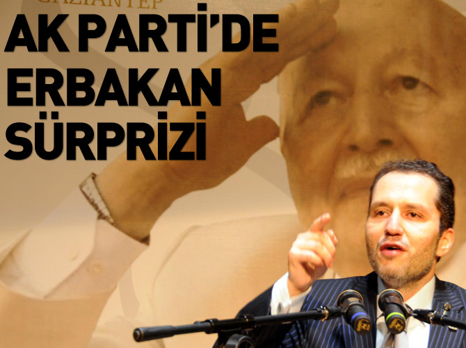 AK Parti’de Erbakan sürprizi