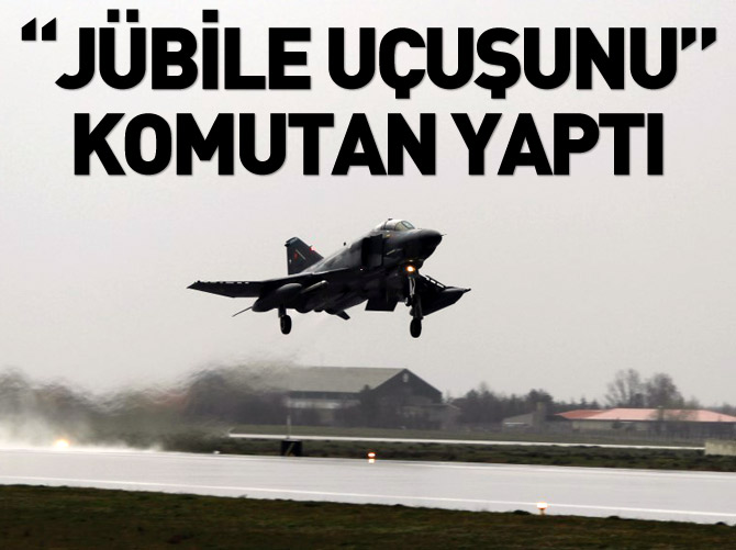 "Jübile uçuşunu" komutan yaptı