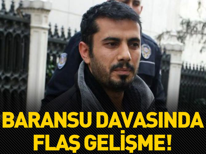 Mahkeme Mehmet Baransu kararını verdi