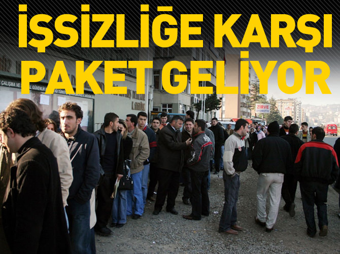 İşsizliği önleyecek paket geliyor