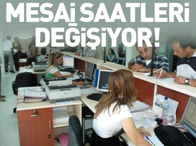 Mesai saatleri değişiyor