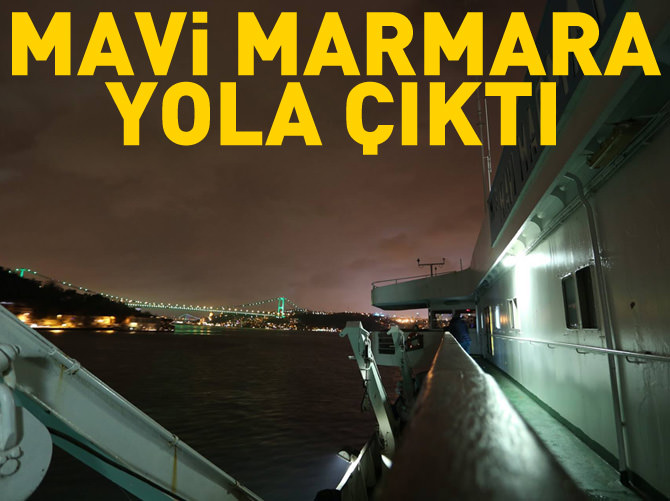 Mavi Marmara gemisi Çanakkale yolunda