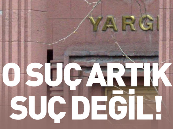 O 'suç' artık suç değil!