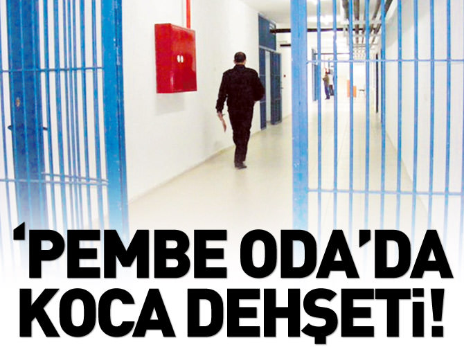 'Pembe Oda'da koca dehşeti!