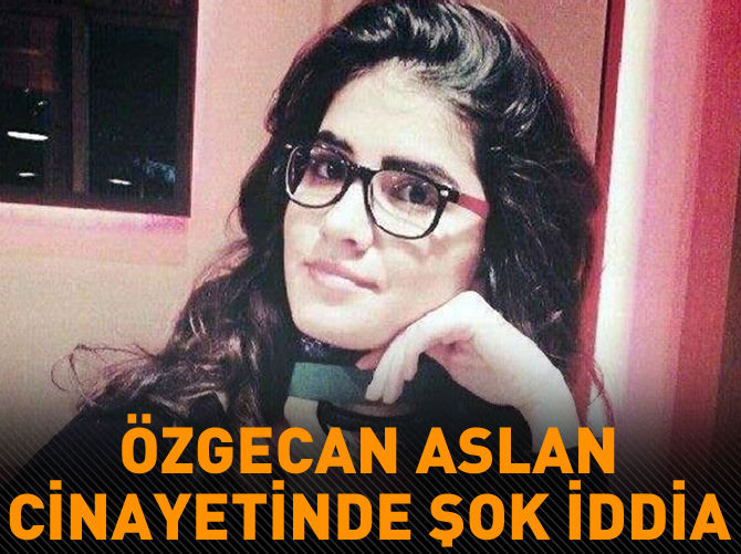 Özgecan Aslan cinayetinde şok iddia!