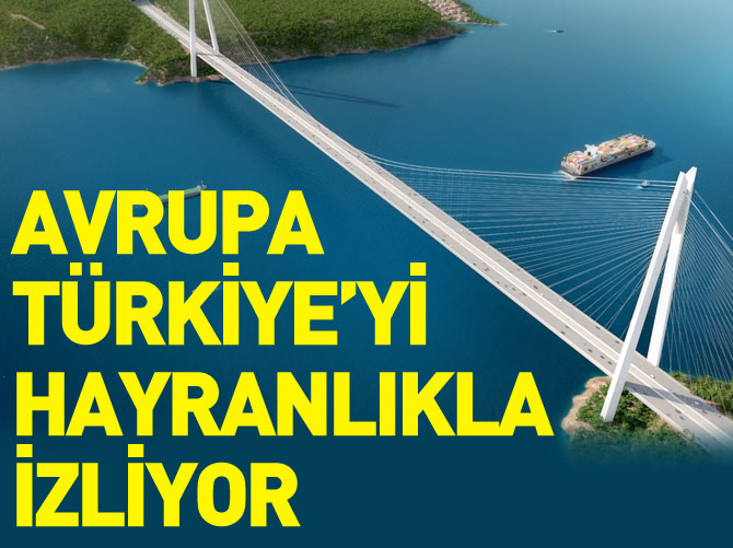 Avrupa Türkiye'yi hayranlıkla izliyor