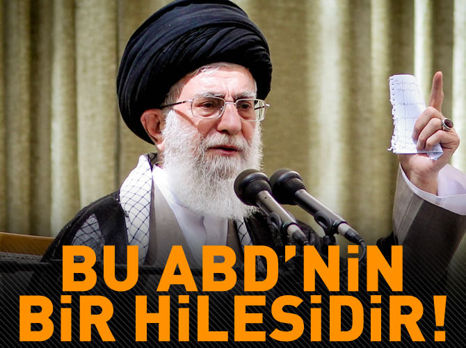 Hamaney: Bu ABD'nin hilesidir, kabul etmeyeceğiz