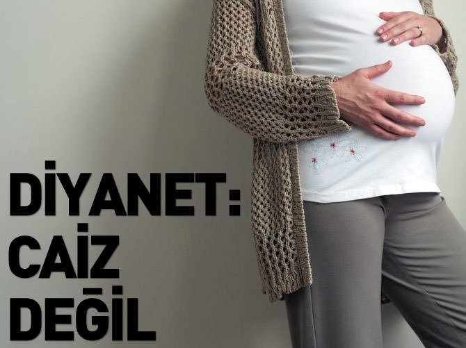 Diyanet: Taşıyıcı annelik zina unsurları taşır