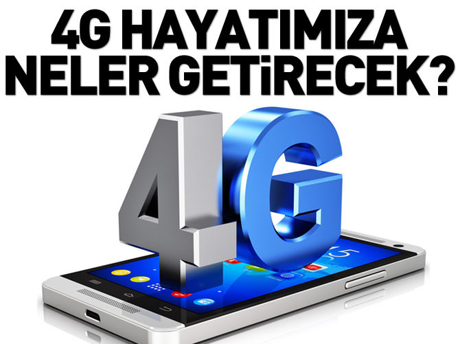4G hayatımıza neler getirecek?