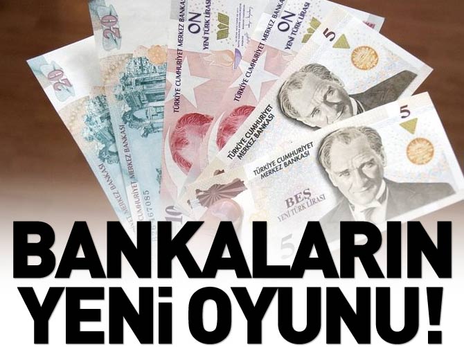 Bankaların yeni oyunu!