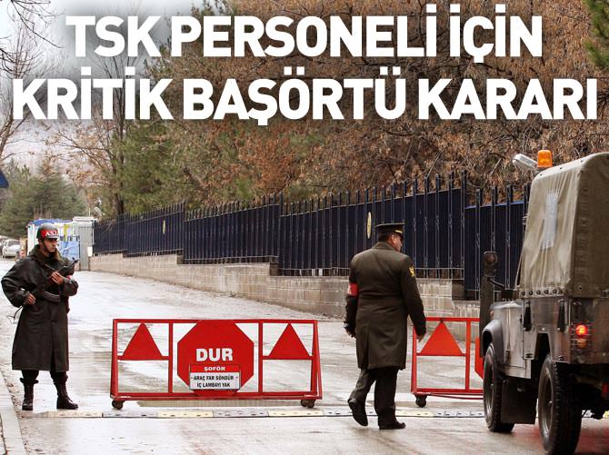 Yüzbinlerce TSK personeli için kritik başörtü kararı