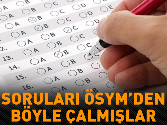 Soruları ÖSYM'den flaş belleklerle sızdırmışlar