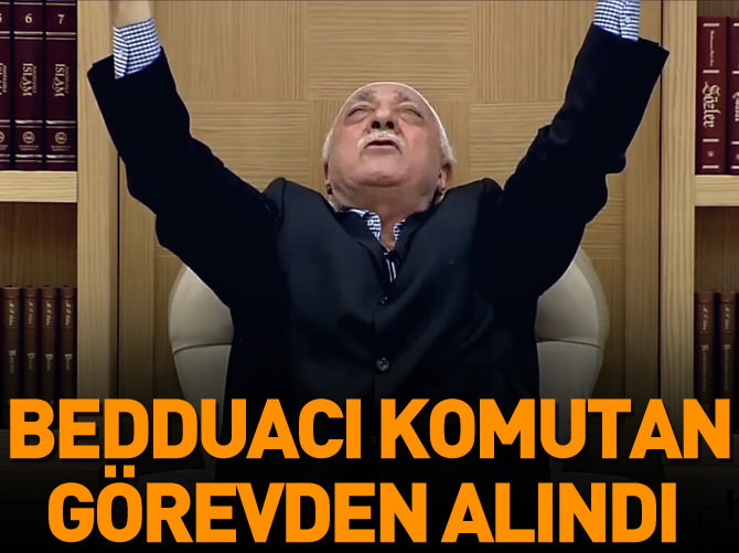 Bedduacı komutan görevden alındı