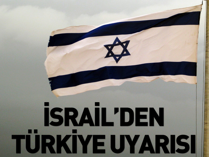İsrail'den vatandaşlarına Türkiye uyarısı