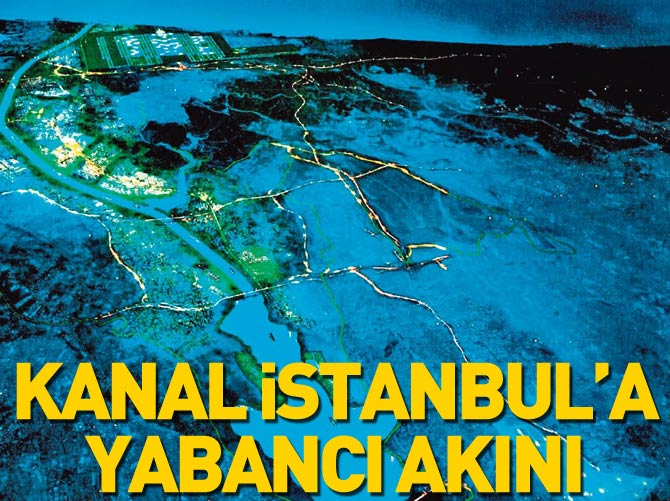 Kanal İstanbul'a yabancı akını