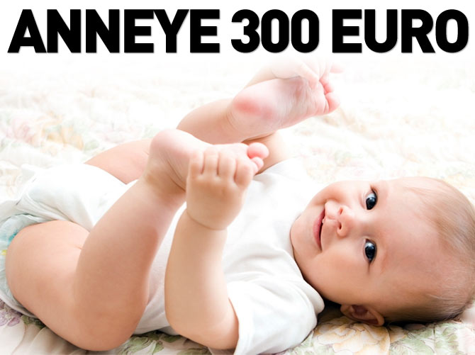 Anneye 300 euroluk bakıcı desteği