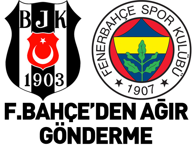 F.Bahçe'den Beşiktaş'a çok ağır gönderme