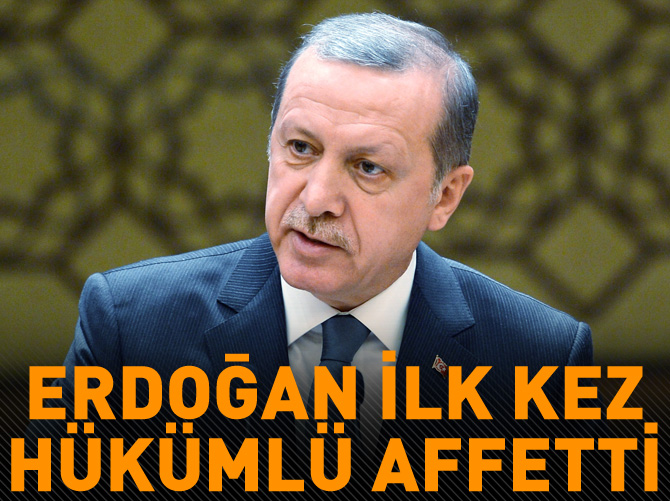 Cumhurbaşkanı Erdoğan ilk kez hükümlü affetti