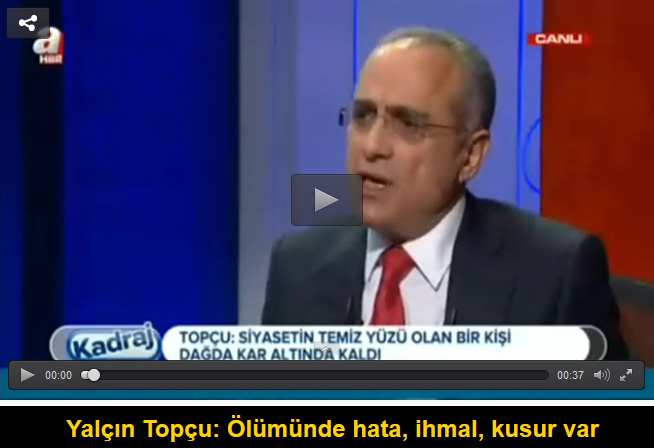 Yalçın Topçu: Ölümünde hata, ihmal, kusur var