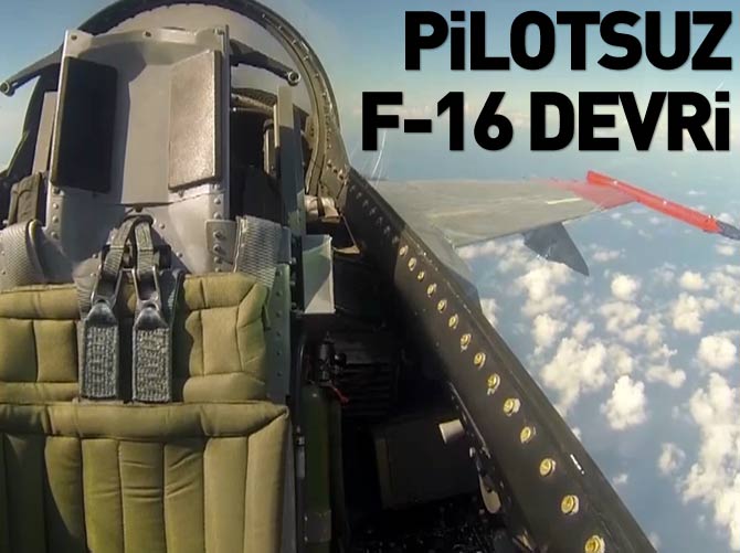 Pilotsuz F-16 devri resmen başlıyor