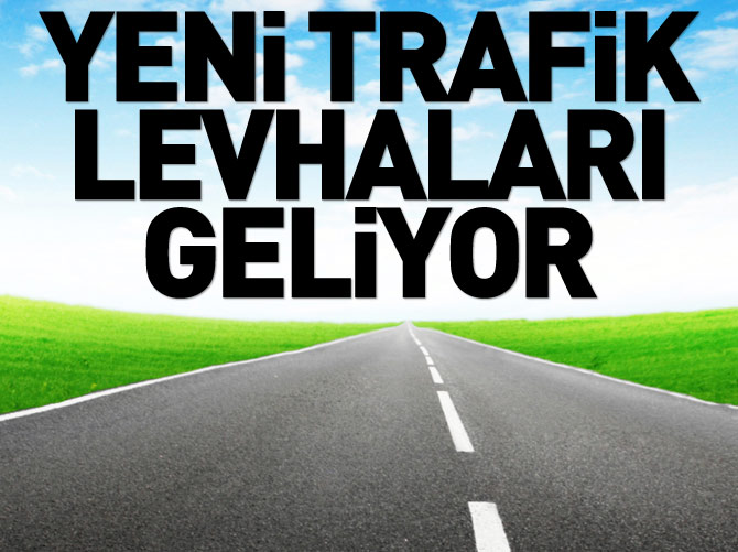 Yeni trafik levhaları geliyor!