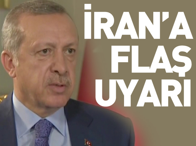Erdoğan’dan İran’a flaş uyarı!
