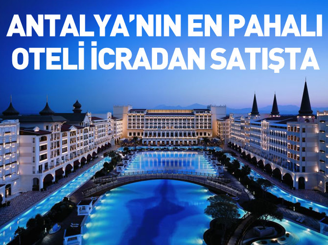 Antalya'nın en pahalı oteli Mardan Palace icradan satışta