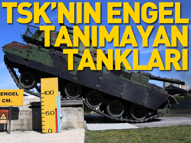 TSK'nın "engel tanımayan" tankları