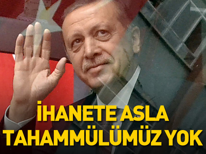 'İhanete asla tahammülümüz yok'