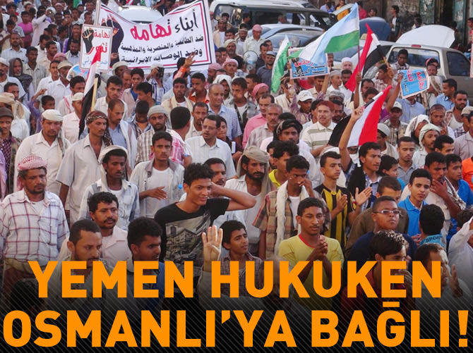 Yemen hukuken Osmanlı’ya bağlı