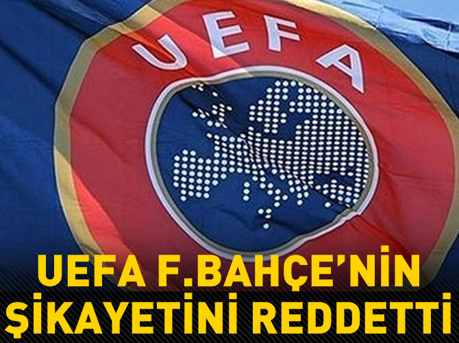 UEFA F.Bahçe'nin şikayetini reddetti!