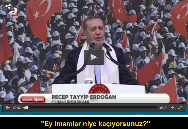 Cumhurbaşkanı Erdoğan: Ey imamlar niye kaçıyorsunuz?