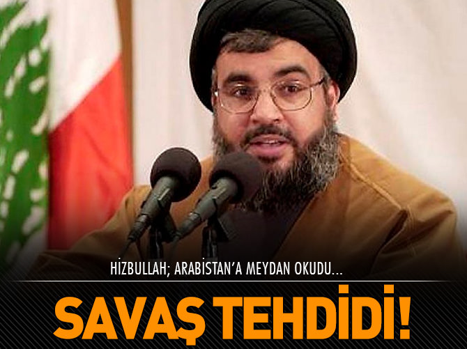 Hizbullah Suudi Arabistan'a savaş açtı!