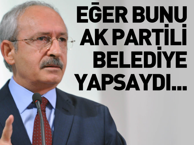 'Bunu Ak Partili belediye yapsaydı Gezi'deki gibi olaylar çıkardı'