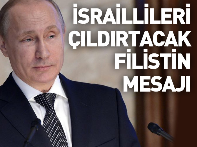 Putin'den İsraillileri çıldırtacak Filistin mesajı