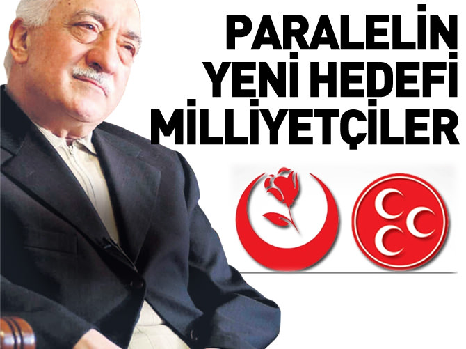 Paralel örgütün yeni hedefi milliyetçi seçim ittifakı