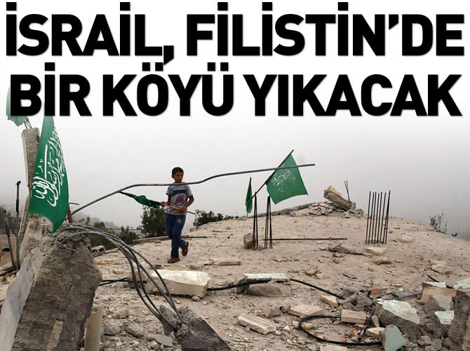 İsrail, Filistin'de bir köyü yıkacak