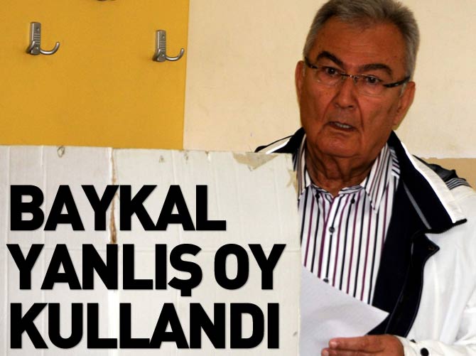 Baykal yanlış oy kullandı