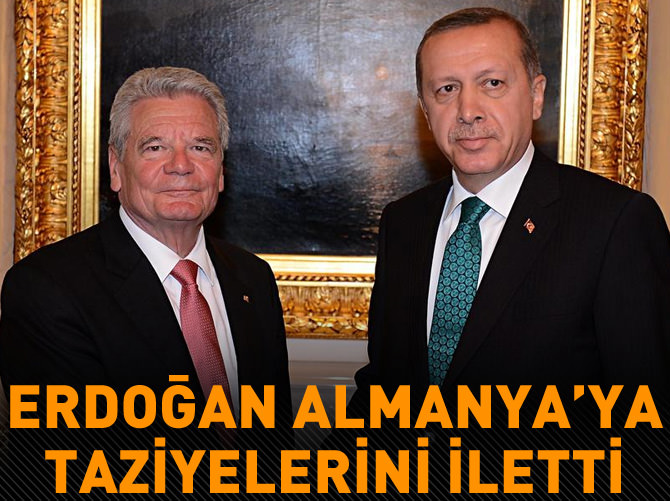 Erdoğan Almanya Cumhurbaşkanı Gauck'a taziyelerini iletti